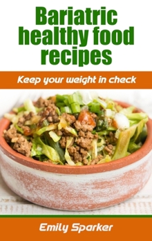 Bariatric healthy food recipes: Keep your weight in check