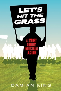 Paperback Let's Hit the Grass: A Story About Industrial Action Book