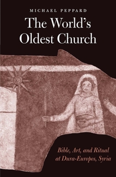 The World's Oldest Church: Bible, Art, and Ritual at Dura-Europos, Syria - Book  of the Synkrisis