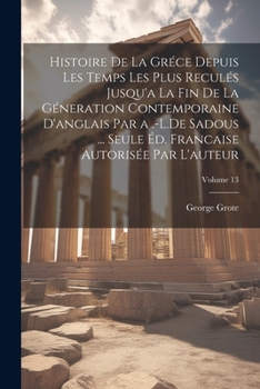 Paperback Histoire De La Gréce Depuis Les Temps Les Plus Reculés Jusqu'a La Fin De La Géneration Contemporaine D'anglais Par a .-L.De Sadous ... Seule Éd. Franc [French] Book