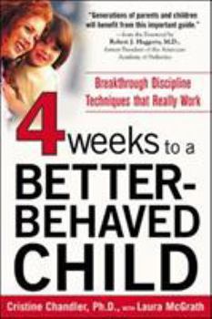 Paperback Four Weeks to a Better-Behaved Child: Breakthrough Discipline Techniques That Really Work Book
