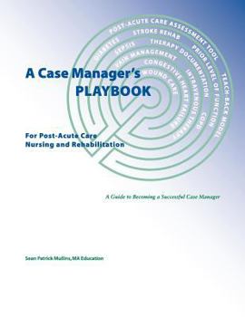 Paperback A Case Manager's Playbook For Post-Acute Care Nursing and Rehabilitation Book