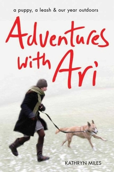 Paperback Adventures with Ari: A Puppy, a Leash & Our Year Outdoors Book