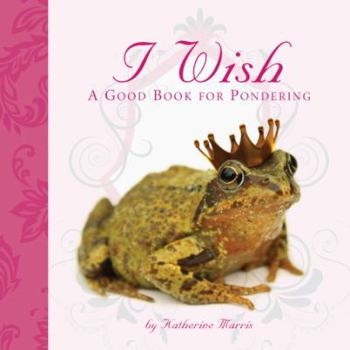 I Wish, A Good Book For Pondering