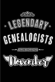 Paperback Legendary Genealogists are born in November: Blank Lined Journal Notebooks Diary as Appreciation, Birthday, Welcome, Farewell, Thank You, Christmas, G Book