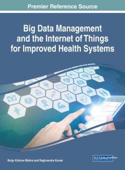 Hardcover Big Data Management and the Internet of Things for Improved Health Systems Book