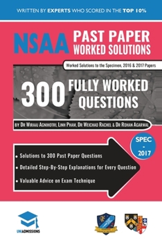 Paperback NSAA Past Paper Worked Solutions: Detailed Step-By-Step Explanations to over 300 Real Exam Questions, All Papers Covered, Natural Sciences Admissions Book