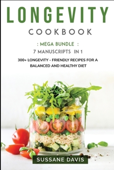 Paperback Longevity Cookbook: MEGA BUNDLE - 7 Manuscripts in 1 - 300+ Longevity - friendly recipes for a balanced and healthy diet Book