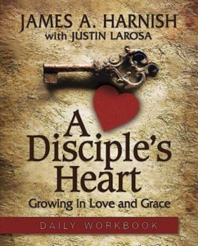 Paperback A Disciple's Heart Daily Workbook: Growing in Love and Grace Book