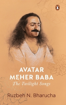 Hardcover Avatar Meher Baba: The Twilight Songs Book