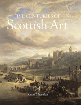 Hardcover Five Centuries of Scottish Art Book