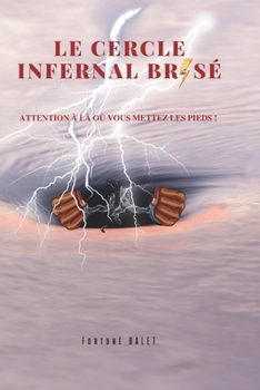 Paperback Le cercle infernal brisé: Attention à là où vous mettez les pieds [French] Book