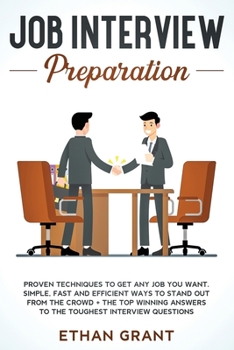 Paperback Job Interview Preparation: Proven Techniques to Get Any Job You Want: Simple, Fast and Efficient Ways to Stand Out from The Crowd + The Top Winni Book