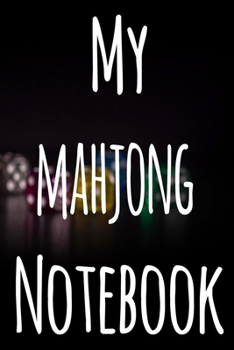 My Mahjong Notebook: The perfect gift for the fan of gambling in your life - 365 page custom made journal!