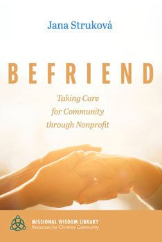 Paperback Befriend: Taking Care for Community Through Nonprofit Book