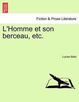 Paperback L'Homme Et Son Berceau, Etc. [French] Book