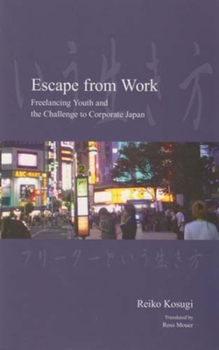 Paperback Escape from Work: Freelancing Youth and the Challenge to Corporate Japan Book