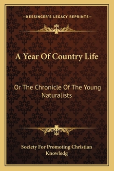 A Year of Country Life: Or the Chronicle of the Young Naturalists