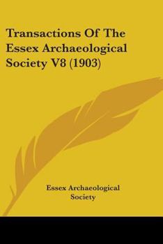 Paperback Transactions Of The Essex Archaeological Society V8 (1903) Book