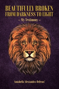 Paperback Beautifully Broken from Darkness to Light: My Testimony Book