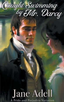 Paperback Caught Swimming by Mr. Darcy: A Pride and Prejudice Variation Book