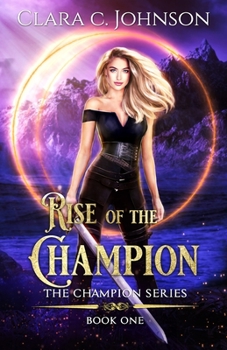 Rise of the Champion (the Champion Book 1) - Book #1 of the Champion