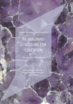 Paperback Re-Imagining Schooling for Education: Socially Just Alternatives Book