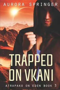 Trapped on Vkani - Book #3 of the Atrapako on Eden