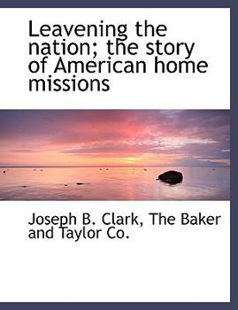 Paperback Leavening the Nation; The Story of American Home Missions Book
