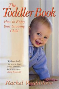 Paperback The Toddler Book: How to Enjoy Your Growing Child Book