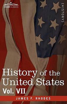 Paperback History of the United States: From the Compromise of 1850 to the McKinley-Bryan Campaign of 1896, Vol. VII (in Eight Volumes) Book