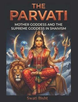 Paperback The Parvati: Mother Goddess and the Supreme Goddess in Shaivism Book