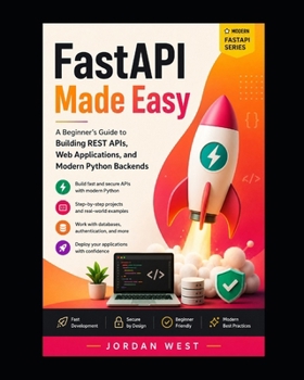 Paperback FastAPI Made Easy: A Beginner's Guide to Building REST APIs, Web Applications, and Modern Python Backends Book