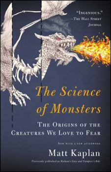 Paperback The Science of Monsters: The Origins of the Creatures We Love to Fear Book