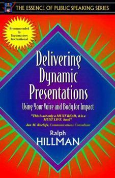 Paperback Delivering Dynamic Presentations: Using Your Voice and Body for Impact Book