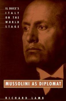 Hardcover Mussolini as Diplomat: Il Duce's Italy on the World Stage Book