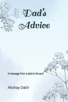 Paperback Dad's Advice: A message from a dad to his son! Book