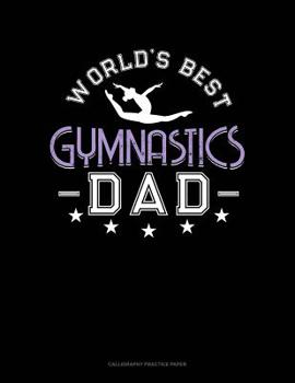 Paperback World's Best Gymnastics Dad: Calligraphy Practice Paper Book