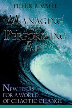 Paperback Managing as a Performing Art: New Ideas for a World of Chaotic Change Book