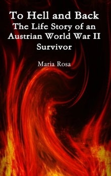 Hardcover To Hell and Back: The Life Story of an Austrian World War II Survivor Book