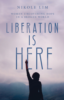 Hardcover Liberation Is Here: Women Uncovering Hope in a Broken World Book