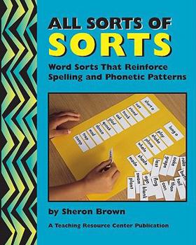 Paperback All Sorts Of Sorts: Word Sorts That Reinforce Spelling And Phonetic Patterns Book