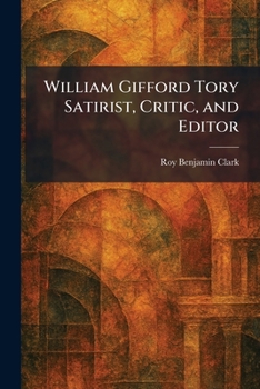 William Gifford Tory Satirist, Critic, and Editor