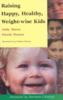 Paperback Raising Happy, Healthy Weight-wise Kids Book