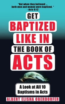 Paperback Get Baptized: Like in the Book of Acts Book