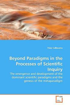 Paperback Beyond Paradigms in the Processes of Scientific Inquiry Book
