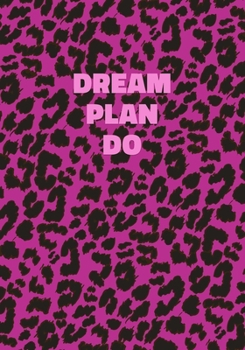 Paperback Dream Plan Do: Pink Leopard Print Notebook With Inspirational and Motivational Quote (Animal Fur Pattern). College Ruled (Lined) Jour Book