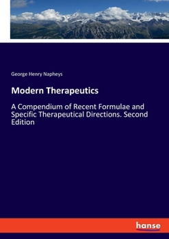 Paperback Modern Therapeutics: A Compendium of Recent Formulae and Specific Therapeutical Directions. Second Edition Book