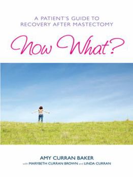 Paperback Now What?: A Patient's Guide to Recovery After Mastectomy Book
