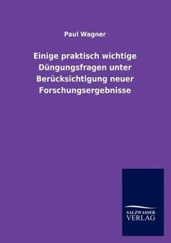 Paperback Einige praktisch wichtige Düngungsfragen unter Berücksichtigung neuer Forschungsergebnisse [German] Book